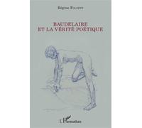 Baudelaire et la vérité poétique - Régine Foloppe - L'harmattan - broché - Essai