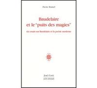 Baudelaire et le "puit des magies" Pierre Brunel (Auteur)