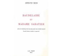 Baudelaire Et Madame Sabatier: Avec Un Portrait De Baudelaire Par Andre Masson