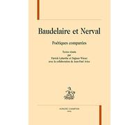 BAUDELAIRE ET NERVAL. Poétiques comparées.