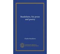 Baudelaire, his prose and poetry