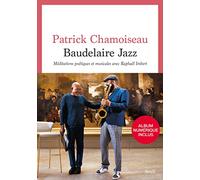 Baudelaire Jazz - Méditations Poétiques Et Musicales Avec Raphaël Imbert