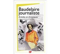 Baudelaire journaliste Charles Baudelaire (Auteur), Alain Vaillant (Edité par)