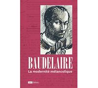 Baudelaire, la modernité mélancolique