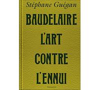 Baudelaire, l'art contre l'ennui