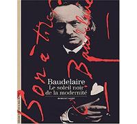 Baudelaire - Le Soleil Noir De La Modernité