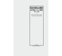 Baudelaire : lettres à sa mère 1834-1866