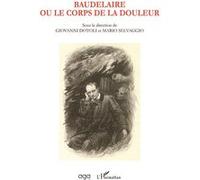 Baudelaire ou le corps de la douleur Giovanni Dotoli (Auteur), Mario Selvaggio (Auteur)
