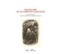 Baudelaire ou le corps de la douleur - Giovanni Dotoli - L'harmattan - broché - Essai