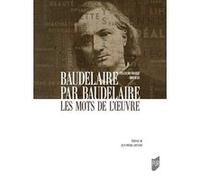 Baudelaire par Baudelaire François-Marie Mourad (Auteur), Jean-Michel Gouvard (Préface)
