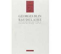 Baudelaire/Résumés des cours au Collège de France, 1965-1977 Georges Blin (Auteur)