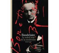 Baudelaire - Le Soleil Noir De La Modernité