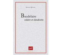 Baudelaire solaire et clandestin Michel Quesnel (Auteur)