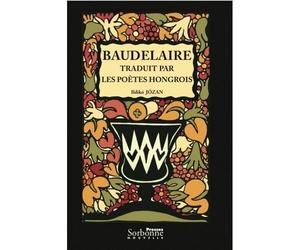 Baudelaire traduit par les poètes hongrois -Vers une théorie de la TR - Zoraida Carandell - Presses De La Sorbonne Nouvelle - broché - Essai