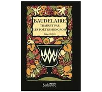 Baudelaire Traduit Par Les Poètes Hongrois - Vers Une Théorie De La Traduction