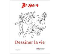 Baudoin – Dessiner la vie – Bande dessinée – Cartonné – Mosquito Éditions