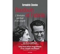 Baudouin et Fabiola: L'itinéraire spirituel d'un couple