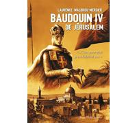 Baudouin IV de Jérusalem ...C'est pourquoi je ne faiblirai pas - Laurence Walbrou-Mercier - Tequi - broché - Roman