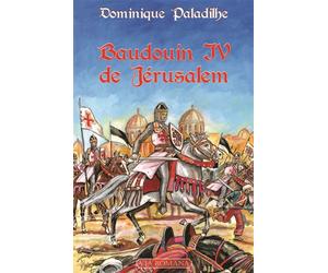 Baudouin IV de Jérusalem - Dominique Paladilhe - Via Romana - broché - Document jeunesse dès 13 ans
