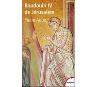 Baudouin Iv De Jérusalem - Le Roi Lépreux