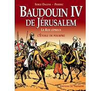 Serge Dalens – Baudouin IV de Jérusalem, le Roi lépreux – Bande dessinée – Broché