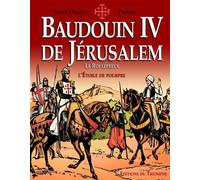 Serge Dalens – Baudouin IV de Jérusalem, le Roi lépreux – Bande dessinée – Broché