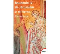 Pierre Aubé – Baudouin IV de Jérusalem: Le roi lépreux – Poche – Perrin