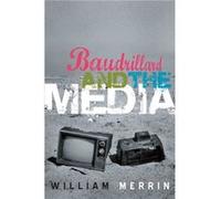 Baudrillard and the Media A Critical Introduction by W Merrin William Merrin (Auteur)