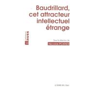 Baudrillard, cet attracteur intellectuel étrange