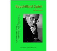 Baudrillard Spirit Ludovic Leonelli (Auteur)