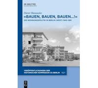 "Bauen, bauen, bauen...!": Die Wohnungspolitik in Berlin (West) 1945-1961