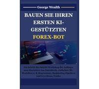 BAUEN SIE IHREN ERSTEN KI-GESTÜTZTEN FOREX-BOT: Ein Schritt-für-Schritt-Workshop für Anfänger zum Einrichten von Datenfeeds, einfachen ML-Modellen (z.B. Regression), Backtesting-Pipelines und Live-De