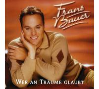 Bauer, Frans - Wer an Traueme Glaubt [Import]