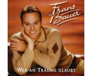 Bauer, Frans - Wer an Traueme Glaubt [Import]