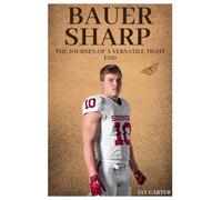 Bauer Sharp: The Journey of a Versatile Tight End