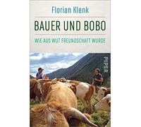 Bauer und Bobo: Wie aus Wut Freundschaft wurde | 'Sehr spannend, glänzend geschrieben, hervorragend recherchiert.' Axel Hacke