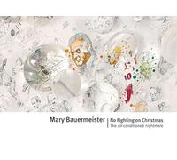 Bauermeister, Mary - Mary Bauermeister: No Fighting on Christmas: The air-conditioned nightmare