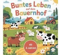 Bauernhof-Abenteuer: 40 liebevolle Ausmalbilder aus dem Leben auf dem Bauernhof zum Ausmalen für kleine Entdecker ab 3 Jahren - Förderung von Kreativität, Konzentration und Feinmotorik