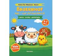 Bauernhof Mal- und Mitmachbuch: Malbuch, Suchbilder und Rätsel - Hilf Bauer Ben, die verschwundene Kuh Lotti zu finden! Für Kinder von 4-7 Jahren
