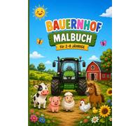 Bauernhof Malbuch: 50 große und einfache Ausmalbilder von Traktoren, Kühen, Pferden und Hühnern - Perfekt für Kleinkinder ab 2 Jahren
