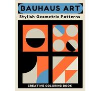 Bauhaus Art - Stylish Geometric Patterns - Creative Coloring Book: Offers a variety of intricate and inspiring designs. Ideal for all ages, hours of mindful entertainment and artistic expression.