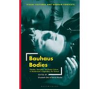 Bauhaus Bodies: Gender, Sexuality, and Body Culture in Modernism’s Legendary Art School