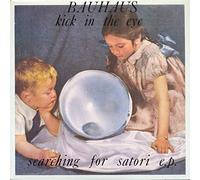 Bauhaus - Kick in the Eye/Searching for Satori E.P.