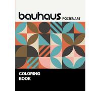 Bauhaus Poster Art Coloring Book: Minimalist Mid-century Modern Art Designs for Relaxation and Mindfulness