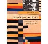 Bauhaus textiles.: Women artists and the weaving workshop