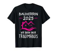 Bauherr 2025 Nous construisons notre maison de rêve constructeur T-Shirt