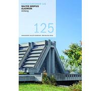 Baukulturführer 125 Walter Gropius Glaswerk Amberg: Architekten: Walter Gropius und Alex Cvijanovic