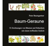 Baum-Geraune: Ein Geschenkbuch für Naturfreunde: 52 Zeichnungen von Bäumen und Sträuchern mit einem treffenden Gedicht