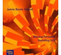 Baum,Jamie Septet - Moving Forward/Standing