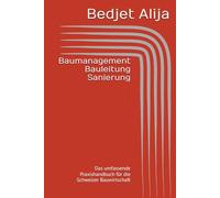 Baumanagement Bauleitung Sanierung: Das umfassende Praxishandbuch für die Schweizer Bauwirtschaft